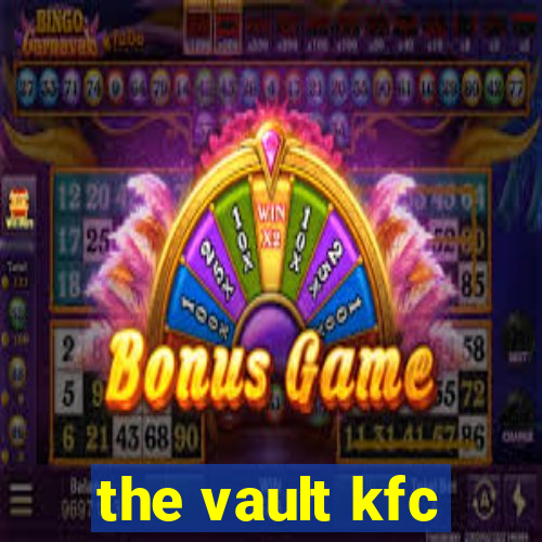 the vault kfc